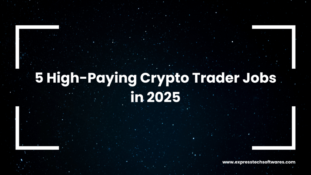 5 High-Paying Crypto Trader Jobs in 2025