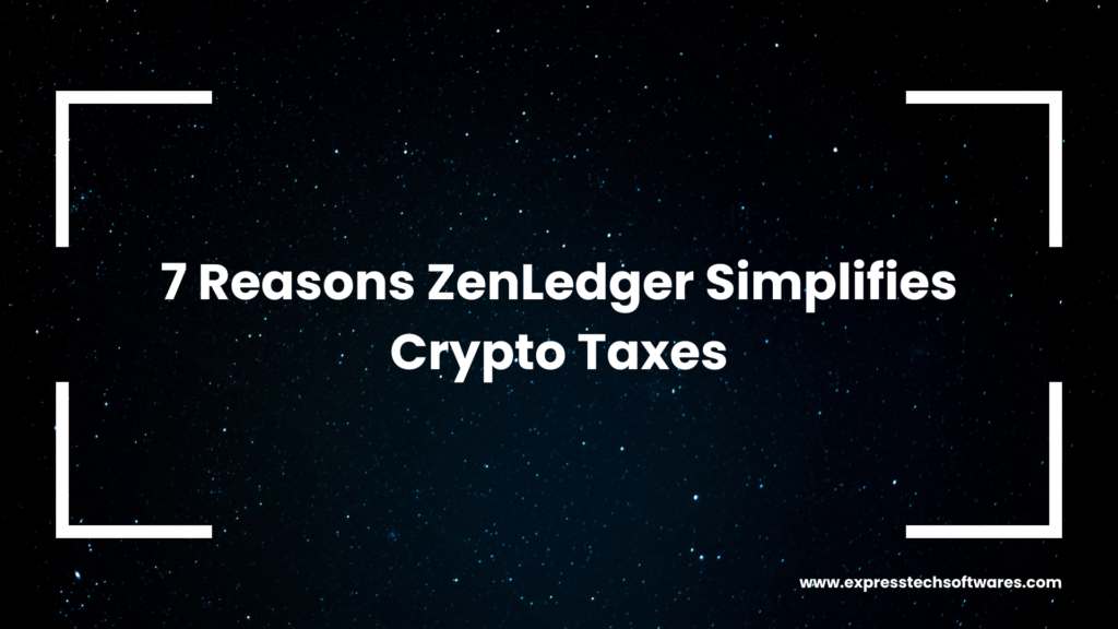 7-reasons-zenledger-simplifies-crypto-taxes