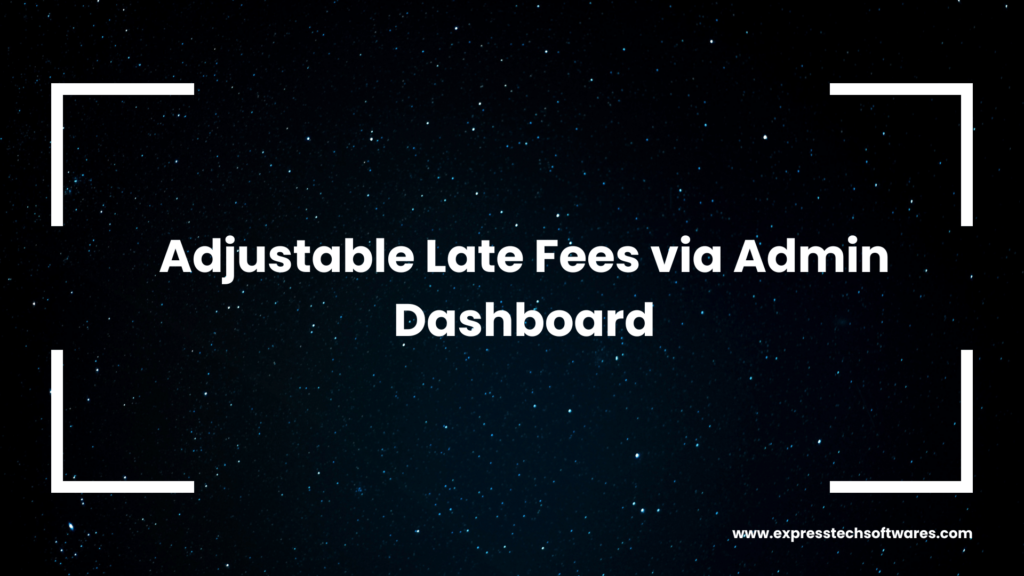 Adjustable-Late-Fees-via-Admin-Dashboard