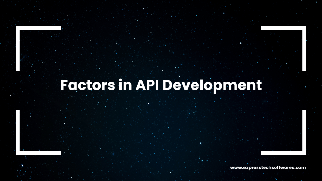 factors in api development