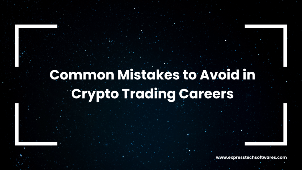 common-mistakes-crypto-trading-careers