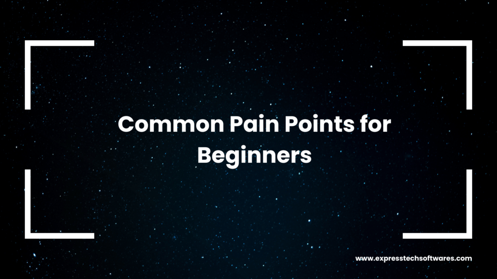 common-pain-points-for-beginners