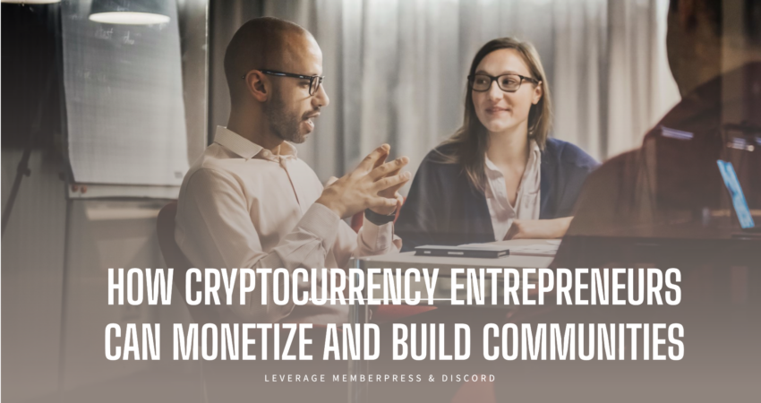 cryptocurrency-entrepreneurs-monetize-build-communities-memberpress-discord