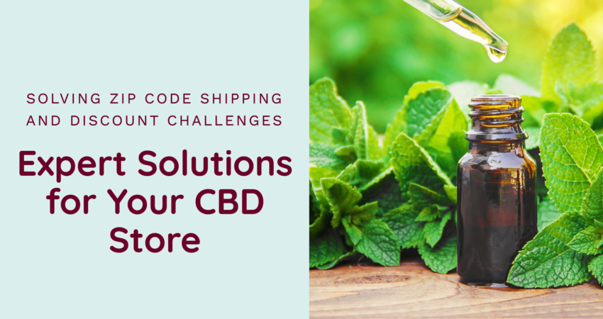 expert-solutions-for-cbd-store-solving-zip-code-shipping-and-discount-challenges