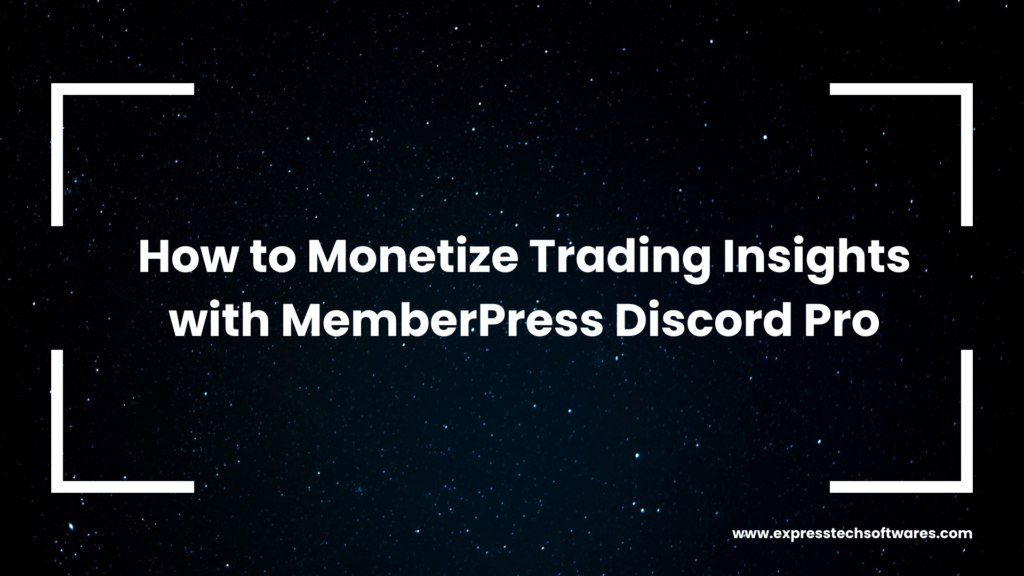 how-to-monetize-trading-insights-with-memberpress-discord-pro